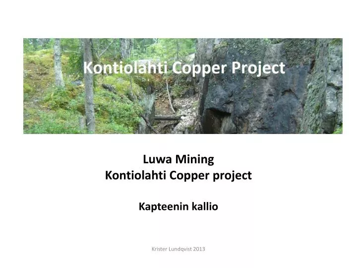 luwa mining kontiolahti copper project kapteenin kallio krister lundqvist 2013