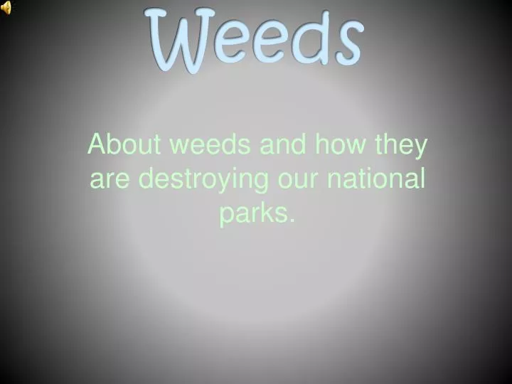 about weeds and how they are destroying our national parks
