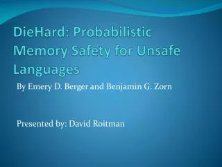 DieHard : Probabilistic Memory Safety for Unsafe Languages
