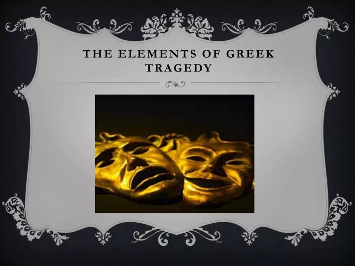 the elements of greek tragedy