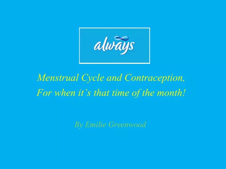 menstrual cycle and contraception for when it s that time of the month