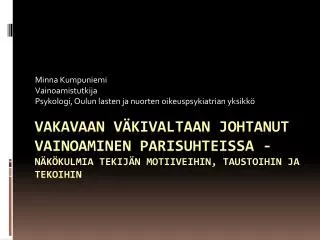 Minna Kumpuniemi Vainoamistutkija Psykologi, Oulun lasten ja nuorten oikeuspsykiatrian yksikkö