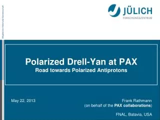 Polarized Drell -Yan at PAX Road towards Polarized Antiprotons