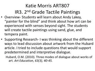 Katie Morris ART807 IR3. 2 nd Grade Tactile Paintings