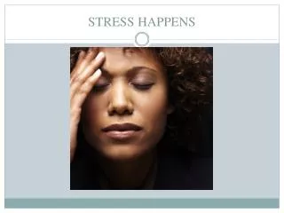 STRESS HAPPENS