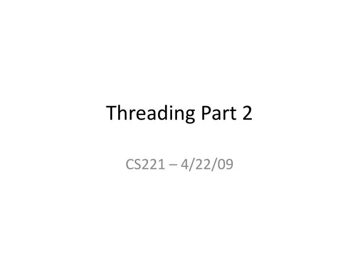 threading part 2