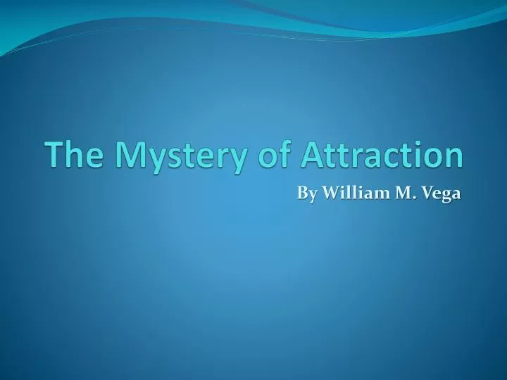 the mystery of attraction