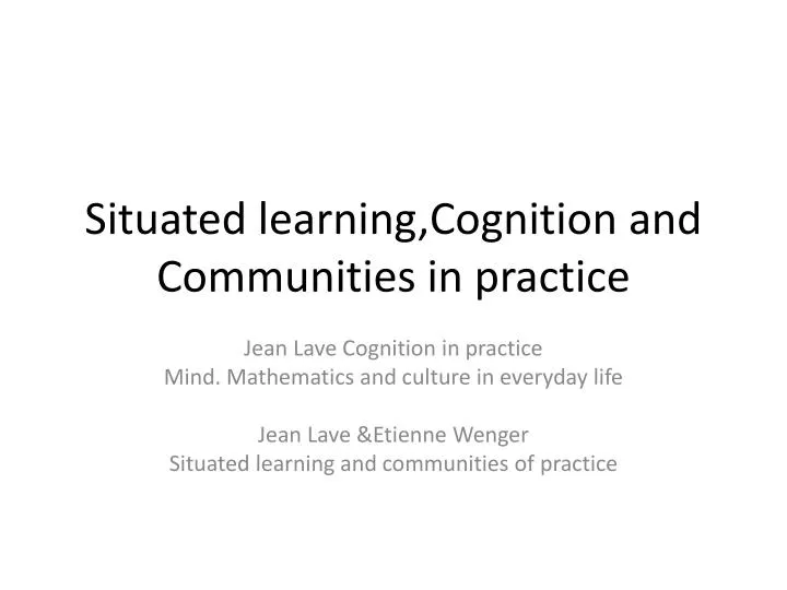 situated learning cognition and communities in practice