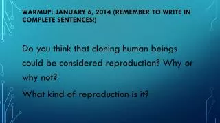 Warmup : January 6, 2014 (remember to write in complete sentences!)