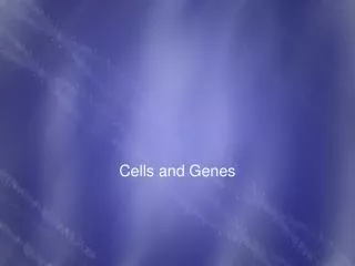 Cells and Genes