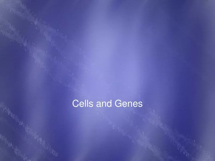 cells and genes