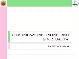 COMUNICAZIONE ONLINE, RETI E VIRTUALITA’