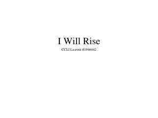 I Will Rise CCLI Licesne #1946442