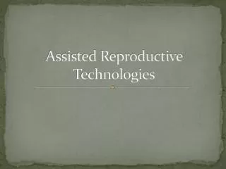 Assisted Reproductive Technologies