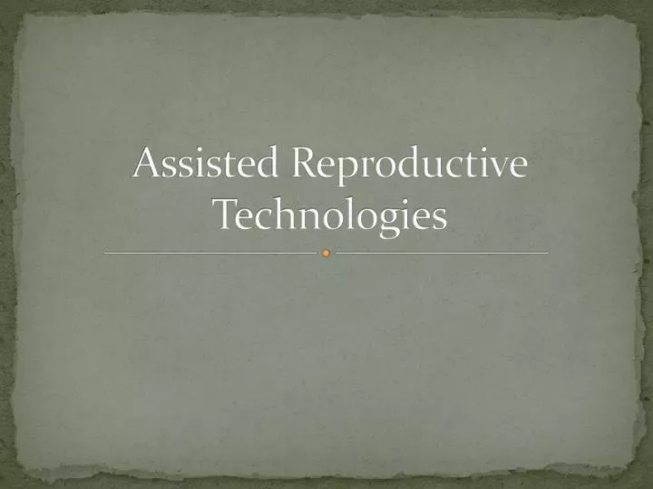 assisted reproductive technologies