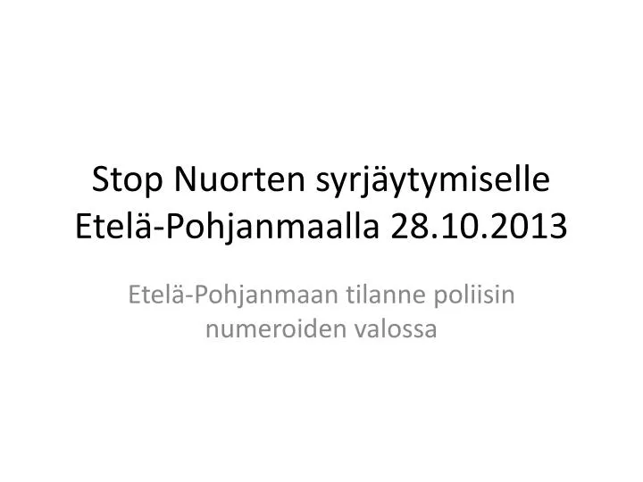 stop nuorten syrj ytymiselle etel pohjanmaalla 28 10 2013