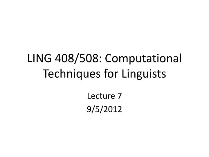 ling 408 508 computational techniques for linguists