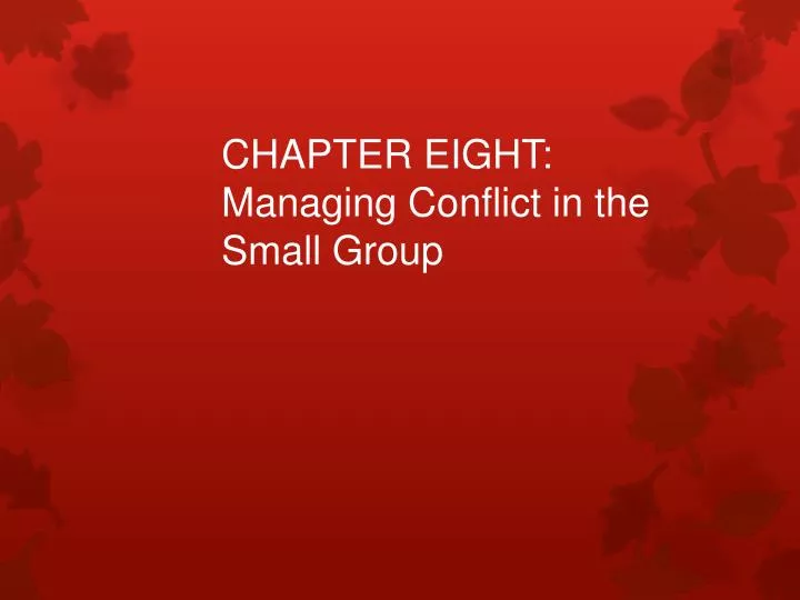 chapter eight managing conflict in the small group