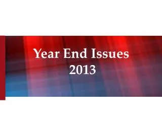 Year End Issues 2013