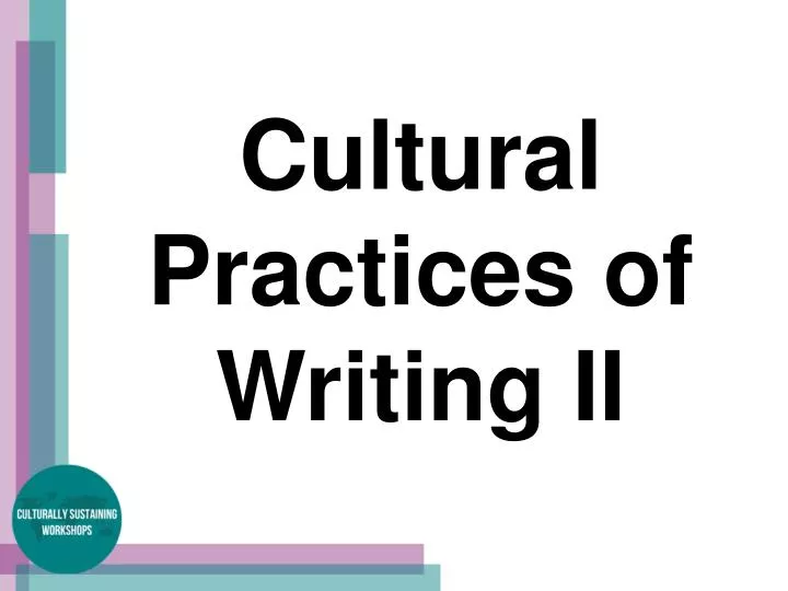 cultural practices of writing ii