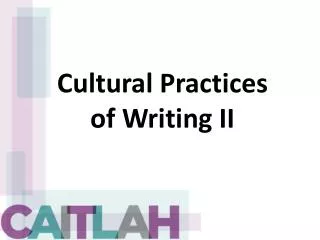 Cultural Practices of Writing II