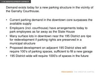 Demand exists today for a new parking structure in the vicinity of the Garrahy Courthouse.