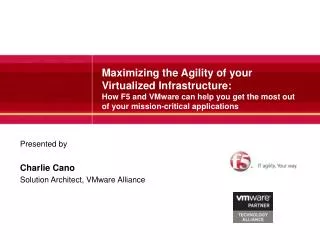 Presented by Charlie Cano Solution Architect, VMware Alliance