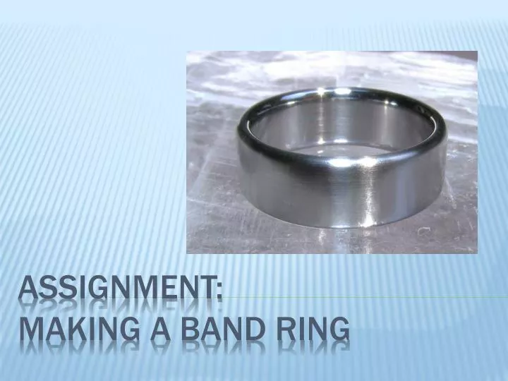 assignment making a band ring