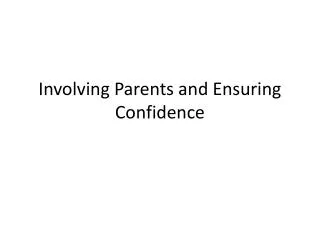 Involving Parents and Ensuring Confidence