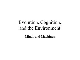 Evolution, Cognition, and the Environment