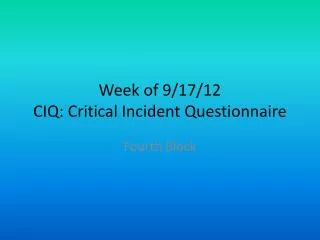 Week of 9/17/12 CIQ: Critical Incident Questionnaire