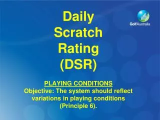 Daily Scratch Rating (DSR) PLAYING CONDITIONS