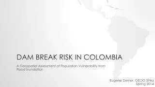 Dam break risk in Colombia