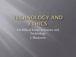 Technology and Ethics