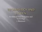 Technology and Ethics - slide 1