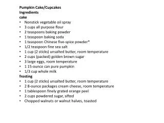 Pumpkin Cake/Cupcakes Ingredients cake Nonstick vegetable oil spray 3 cups all purpose flour