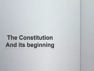 The Constitution And its beginning