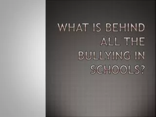 What is behind all the bullying in schools?