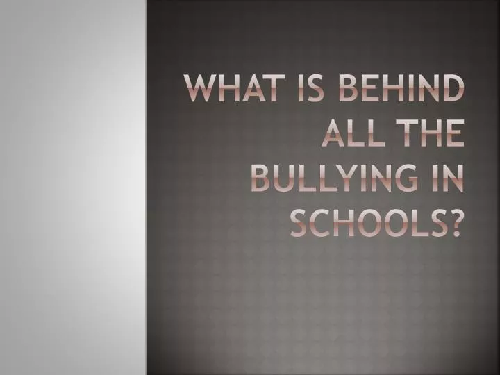 what is behind all the bullying in schools