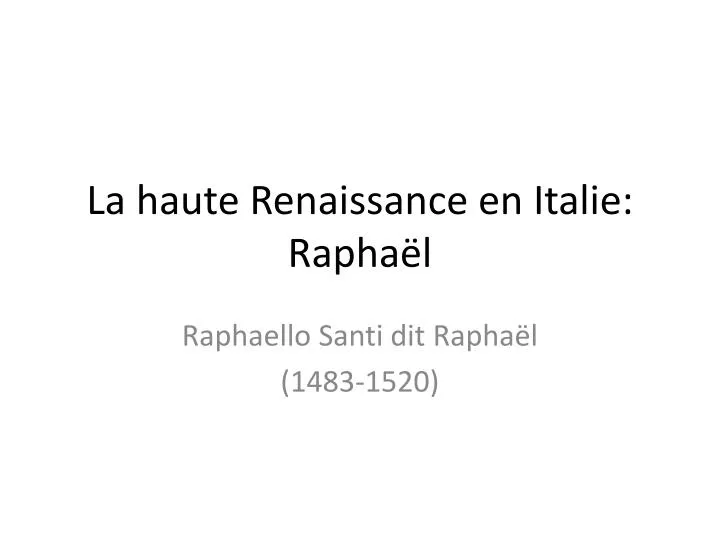 la haute renaissance en italie rapha l