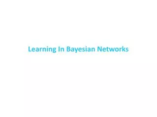 Learning In Bayesian Networks