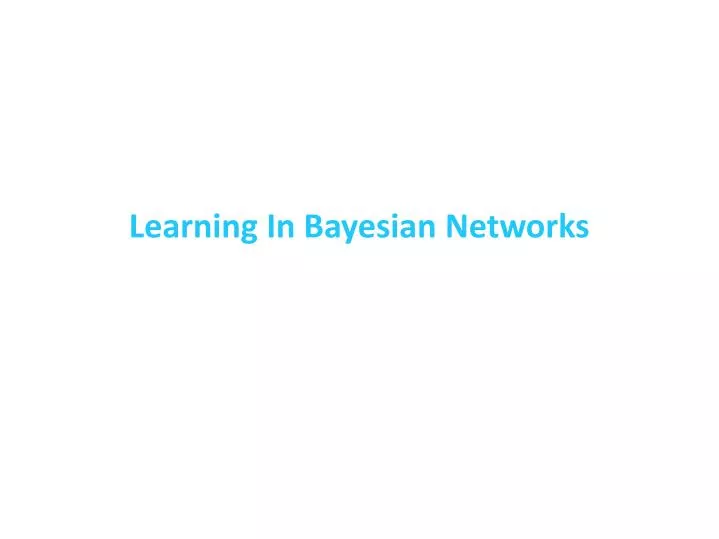 learning in bayesian networks