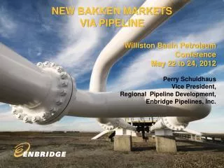 NEW BAKKEN MARKETS VIA PIPELINE