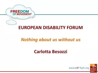 EUROPEAN DISABILITY FORUM Nothing about us without us Carlotta Besozzi