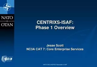 CENTRIXS-ISAF: Phase 1 Overview