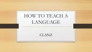 HOW TO TEACH A LANGUAGE