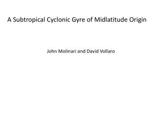 A Subtropical Cyclonic Gyre of Midlatitude Origin