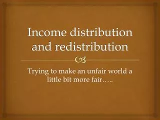 Income distribution and redistribution