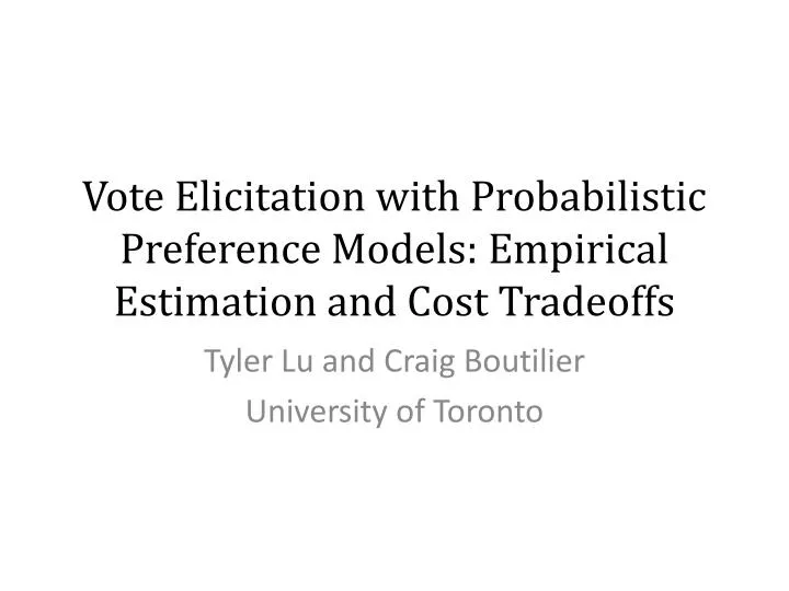 vote elicitation with probabilistic preference models empirical estimation and cost tradeoffs