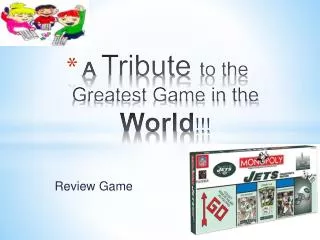A Tribute to the Greatest Game in the World !!!